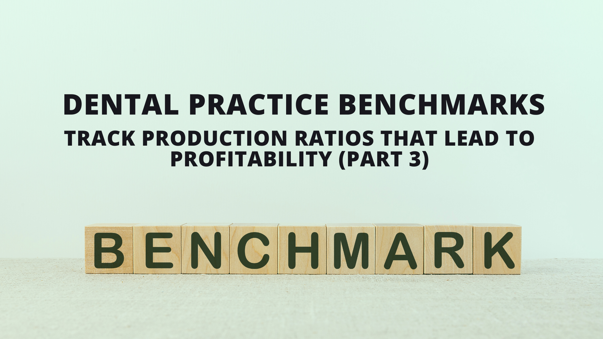 Practice Benchmarks: Track Production Ratios That Lead to Profitability (Part 3)