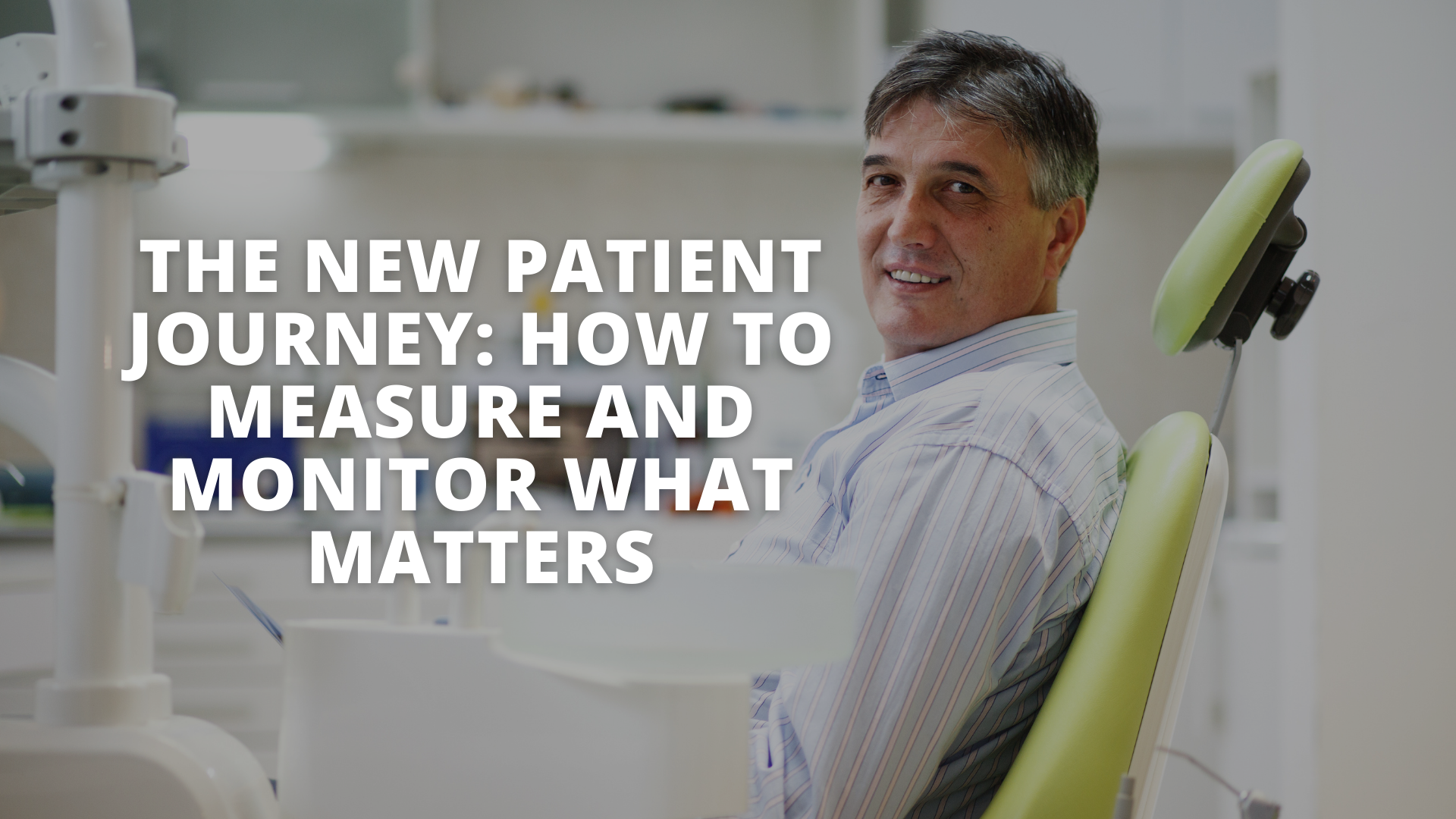 The New Patient Journey: How to Measure and Monitor What Matters