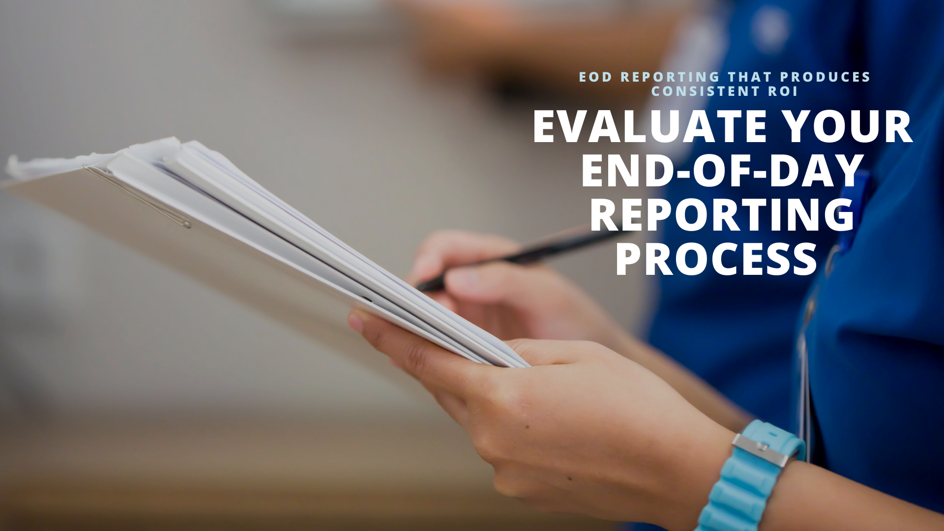 Evaluate Your End-of-Day Reporting Process for Your Dental Practice